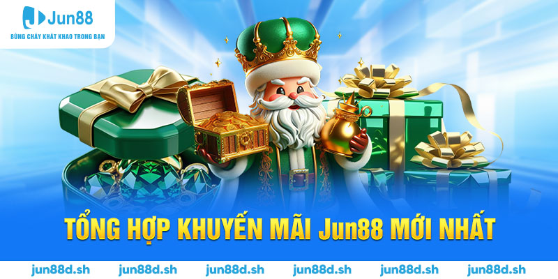 Tổng hợp khuyến mãi Jun88 mới nhất